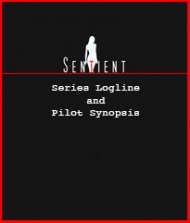 Sentient Series Logline and Pilot Synopsis